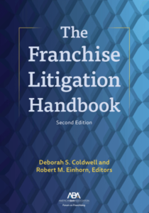 The Franchise Litigation Handbook, Second Edition | Deborah S Coldwell and Robert M Einhorn, Editors