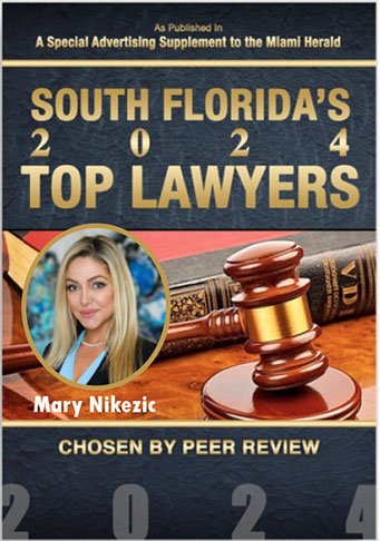 As Published in A Special Advertising Supplement to the miami Hearld | South Florida's 2024 Top Lawyers | Mary Nikezic | Chosen By peer Review 2024