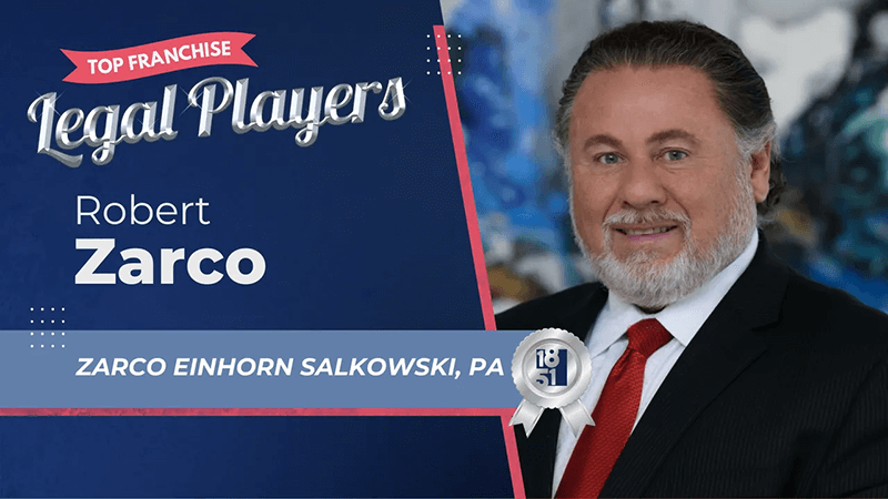 Top Franchise | Legal Players | Robert Zarco | Zarco Einhorn Salkowski, P.A.
